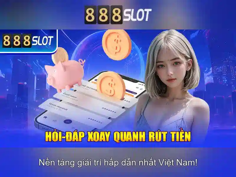 Trải nghiệm Slot 888SLOT